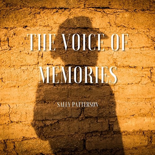 The Voice of Memories Sally Patterson