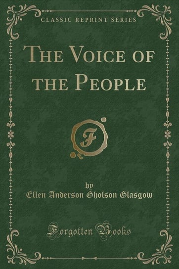 The Voice of the People (Classic Reprint) Glasgow Ellen Anderson Gholson