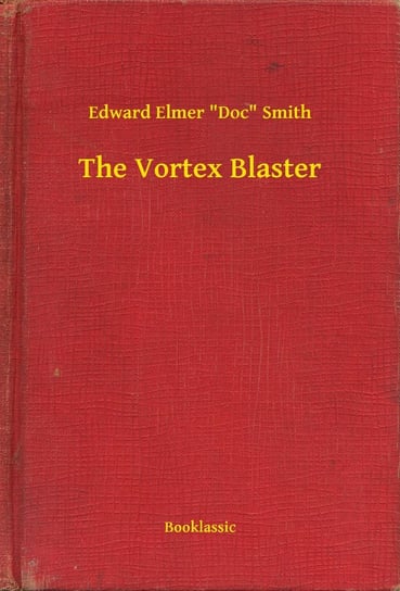 The Vortex Blaster Smith Edward Elmer "Doc"