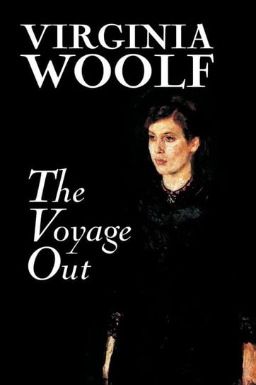 The Voyage Out by Virginia Woolf, Fiction, Classics, Literary Woolf Virginia