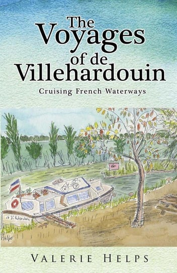 The Voyages of de Villehardouin - Cruising French Waterways Helps Valerie