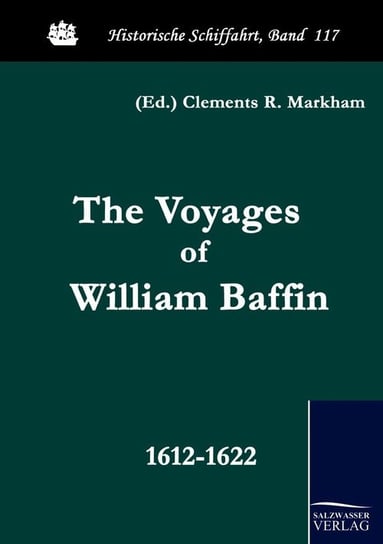 The Voyages of William Baffin Salzwasser-Verlag Gmbh
