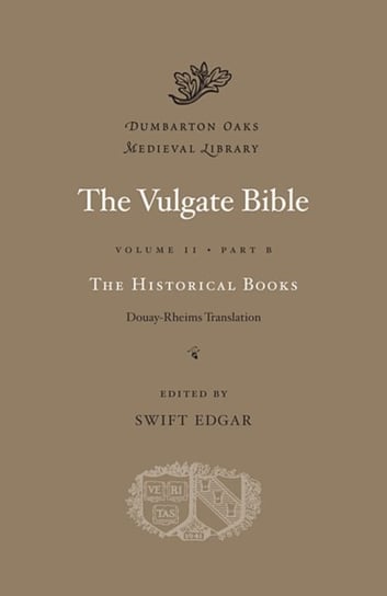 The Vulgate Bible. The Historical Books. Douay-Rheims Translation. Part B. Volume 2 Opracowanie zbiorowe