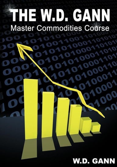 The W. D. Gann Master Commodity Course Gann W. D.