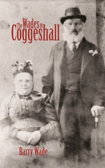 The Wades of Coggeshall Wade Barry