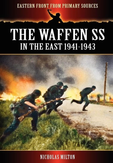 The Waffen SS - In the East 1941-1943 Nicholas Milton