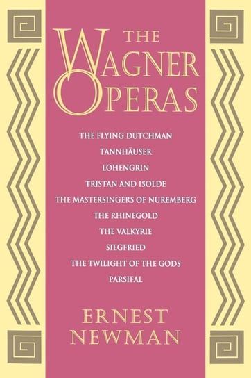 The Wagner Operas Ernest Newman