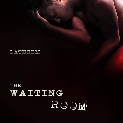 The Waiting Room Latheem
