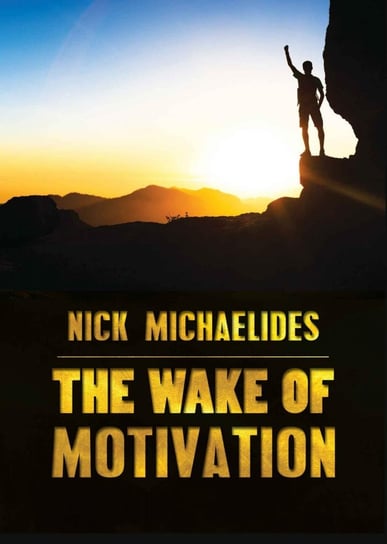The Wake of Motivation Nick Michaelides