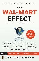 The Wal-Mart Effect: How the World's Most Powerful Company Really Works--And Howit's Transforming the American Economy Fishman Charles