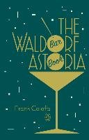 The Waldorf Astoria Bar Book Caiafa Frank