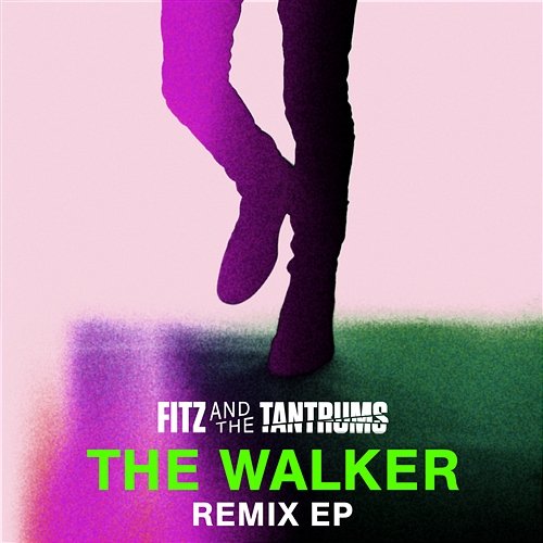The Walker Remix EP Fitz And The Tantrums