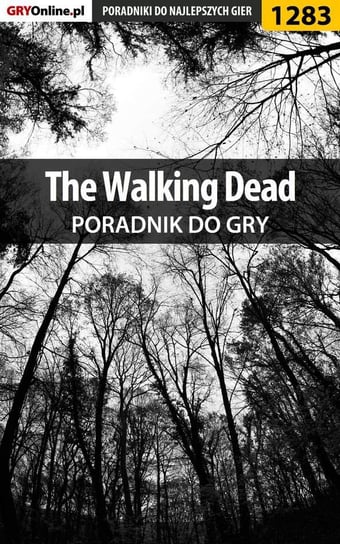 The Walking Dead - poradnik do gry Myrcha Maciej Elrond, Deja Piotr Ziuziek