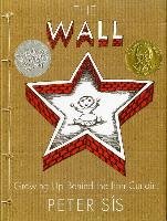 The Wall: Growing Up Behind the Iron Curtain Sis Peter