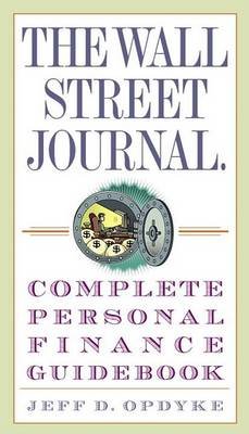 The Wall Street Journal. Complete Personal Finance Guidebook Opdyke Jeff D.
