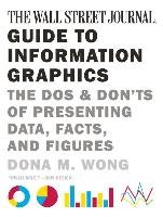 The Wall Street Journal Guide to Information Graphics Wong Dona M.