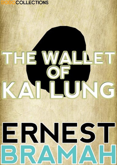 The Wallet of Kai Lung Bramah Ernest
