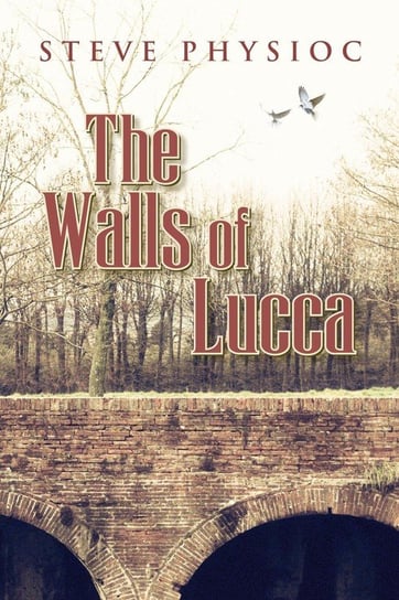 The Walls of Lucca Physioc Steven Howard