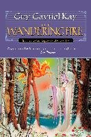 The Wandering Fire Kay Guy Gavriel