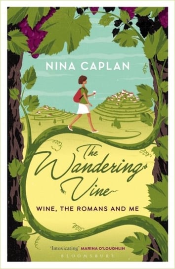 The Wandering Vine. Wine, the Romans and Me Nina Caplan