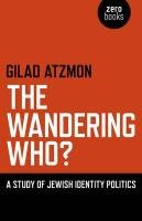 The Wandering Who? Atzmon Gilad