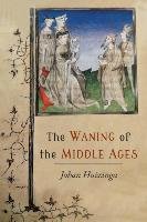 The Waning of the Middle Ages Huizinga Johan