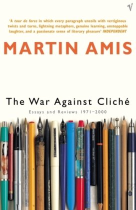 The War Against Cliche Amis Martin