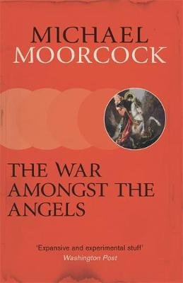 The War Amongst the Angels: A Trilogy Moorcock Michael