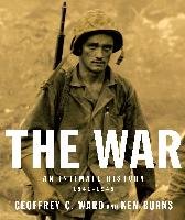 The War: An Intimate History, 1941-1945 Ward Geoffrey C., Burns Ken