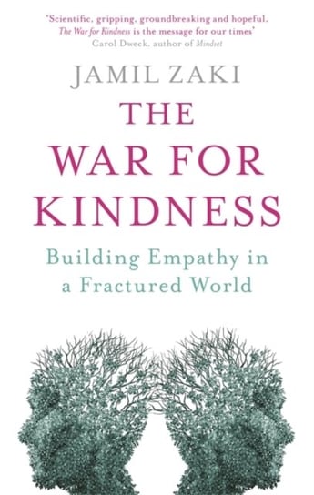 The War for Kindness: Building Empathy in a Fractured World Jamil Zaki