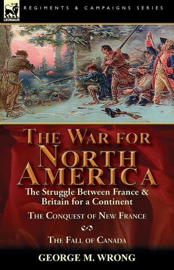 The War for North America Wrong George M.