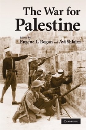 The War for Palestine: Rewriting the History of 1948 Rogan Eugene