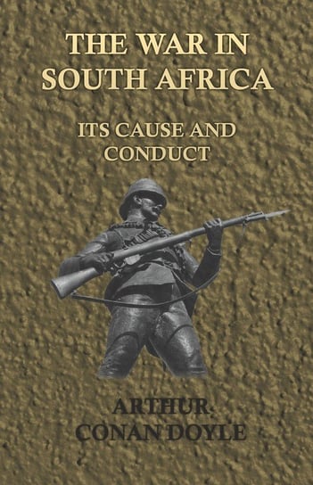 The War in South Africa - Its Cause and Conduct (1902) Doyle Arthur Conan