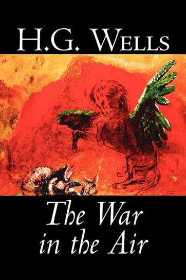 The War in the Air by H. G. Wells, Science Fiction, Classics, Literary Wells H. G.