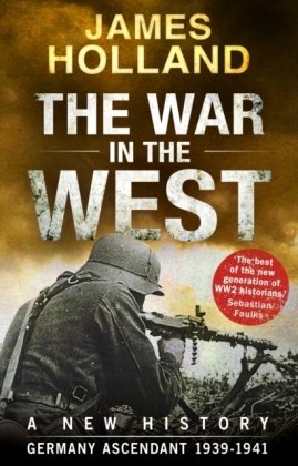 The War in the West - A New History Holland James