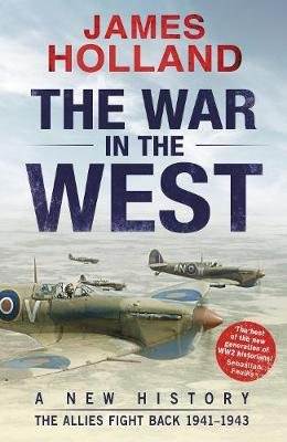 The War in the West: A New History Holland James
