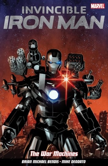 The War Machines. Invincible Iron Man. Volume 2 Bendis Brian Michael