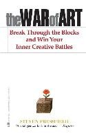 The War of Art: Break Through the Blocks and Win Your Inner Creative Battles Pressfield Steven