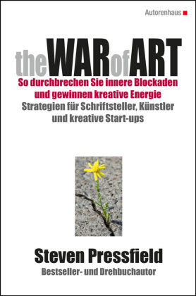 The WAR of ART (Deutsche Ausgabe): SO DURCHBRECHEN SIE INNERE BLOCKADEN UND GEWINNEN KREATIVE ENERGIE Autorenhaus