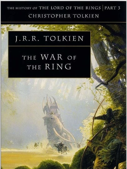 The War of the Ring. The History of The Lord of the Rings Ronald John