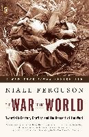 The War of the World: Twentieth-Century Conflict and the Descent of the West Ferguson Niall