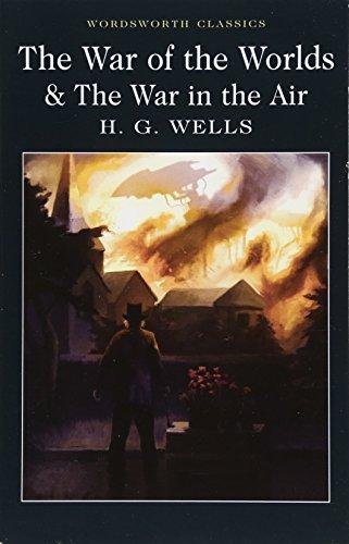 The War of the Worlds and The War in the Air Wells Herbert George
