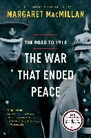 The War That Ended Peace: The Road to 1914 Macmillan Margaret