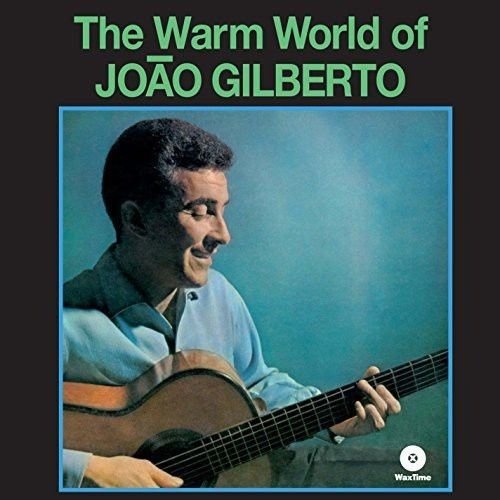 The Warm World Of Joao Gilberto Gilberto Joao