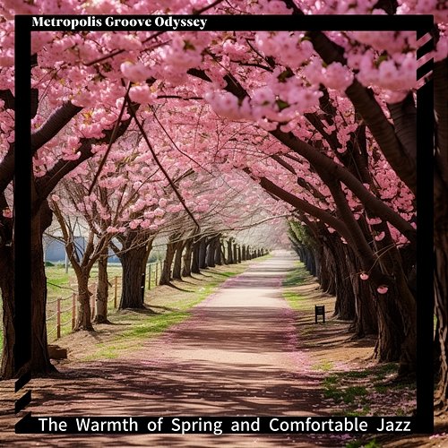 The Warmth of Spring and Comfortable Jazz Metropolis Groove Odyssey