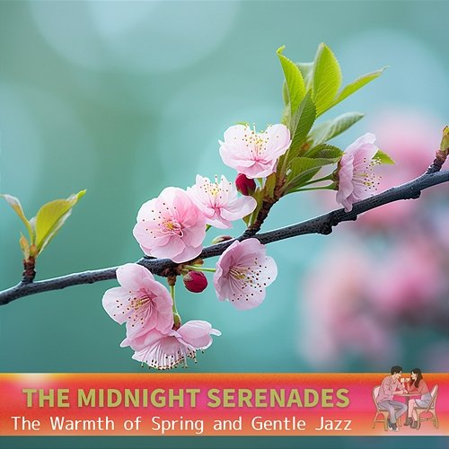 The Warmth of Spring and Gentle Jazz The Midnight Serenades