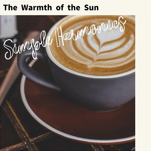 The Warmth of the Sun Simple Harmonics