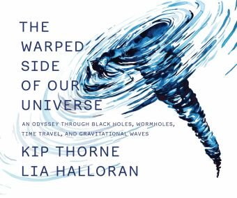 The Warped Side of Our Universe - An Odyssey through Black Holes, Wormholes, Time Travel, and Gravitational Waves Norton