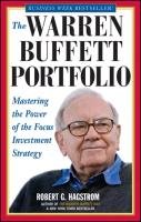 The Warren Buffett Portfolio. Mastering the Power of the Focus Investment Strategy Hagstrom Robert G.
