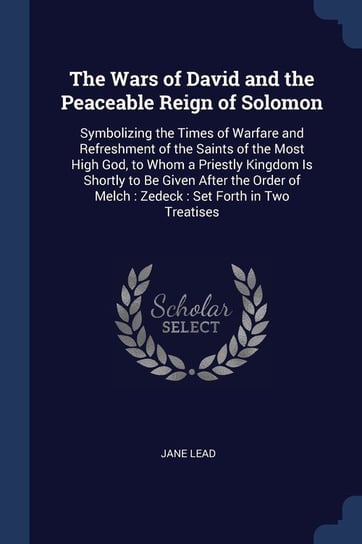The Wars of David and the Peaceable Reign of Solomon Jane Lead